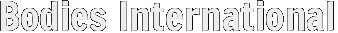 Bodies International